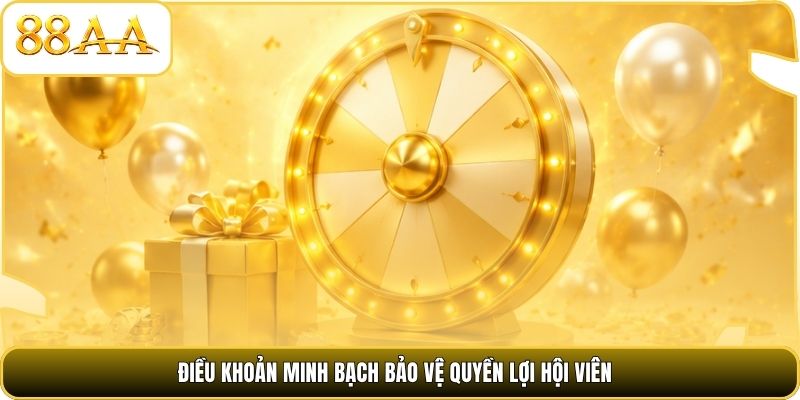 Điều khoản minh bạch bảo vệ quyền lợi hội viên