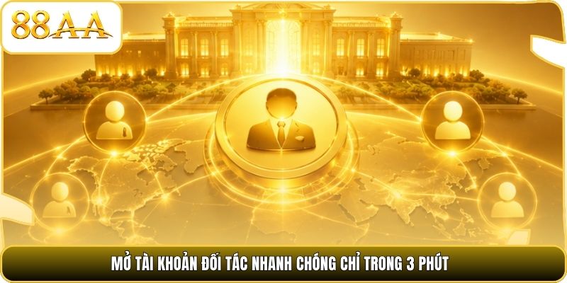 Mở tài khoản đối tác nhanh chóng chỉ trong 3 phút