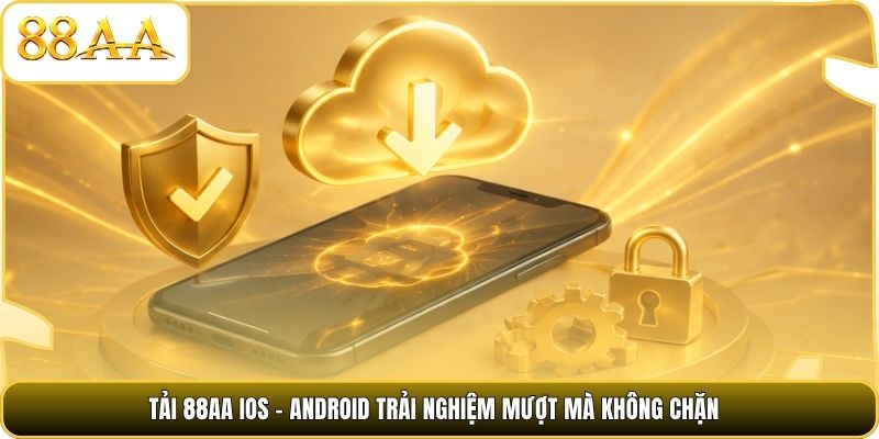 Tải 88AA IOS - Android trải nghiệm mượt mà không chặn